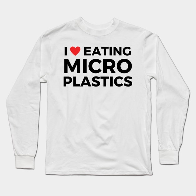 i love eating microplastics Long Sleeve T-Shirt by mdr design